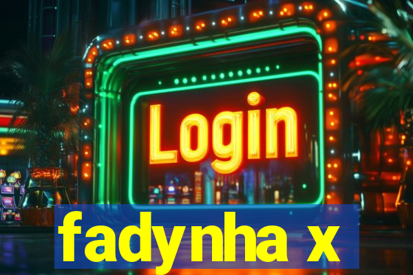 fadynha x
